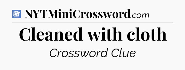 Cleaned with cloth Puzzle Page Crossword Clue