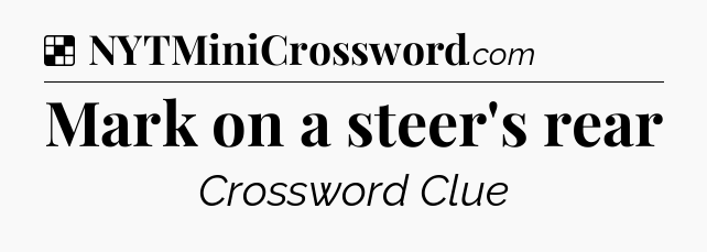 Solution: Mark on a steer's rear - NYT Crossword
