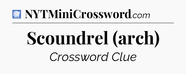 Scoundrel (arch) Puzzle Page Crossword Clue