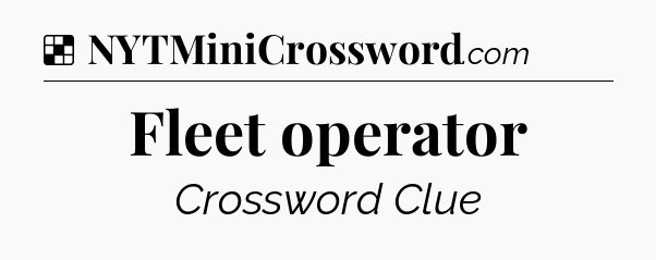 Solution: Fleet operator - NYT Crossword