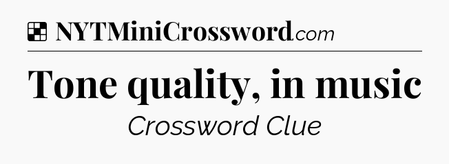 Solution: Tone quality, in music - NYT Crossword