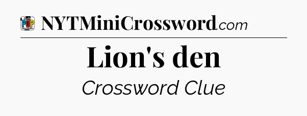 Lion's den Crossword Clue