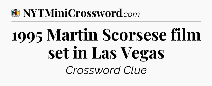 1995 Martin Scorsese film set in Las Vegas Crossword Clue