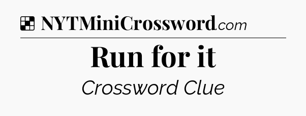 Solution: Run for it - NYT Crossword
