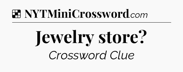 Solution: Jewelry store - NYT Crossword
