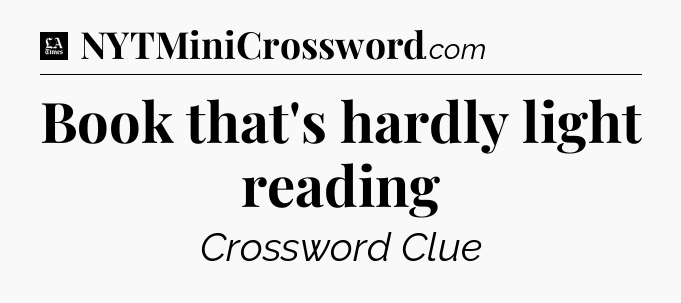 Book that's hardly light reading - LA Times Crossword