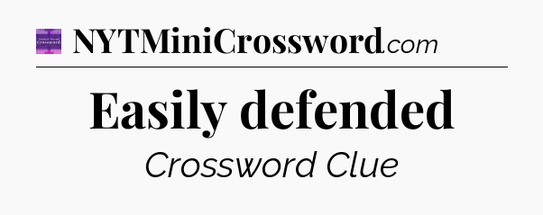 Easily defended - Thomas Joseph Crossword
