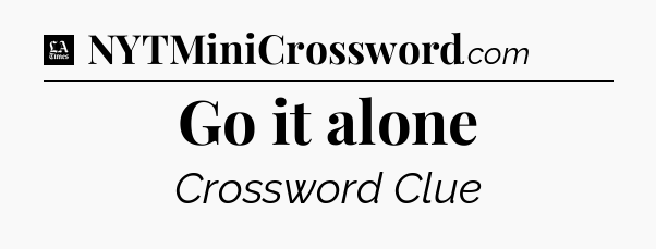 Go it alone - LA Times Crossword