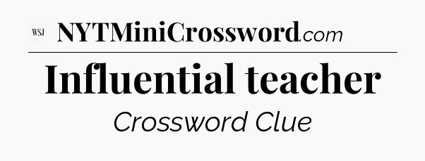 Influential teacher - WSJ Crossword