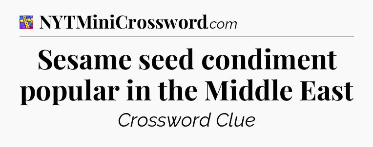 Sesame seed condiment popular in the Middle East Codycross