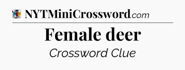 Female deer Crossword Clue
