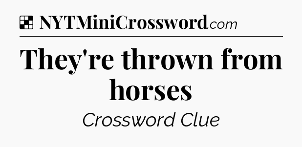 Solution: They're thrown from horses - NYT Crossword