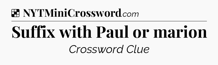 Solution: Suffix with Paul or marion - NYT Crossword