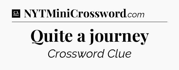 Quite a journey - LA Times Crossword