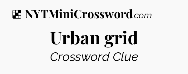 Solution: Urban grid - NYT Crossword
