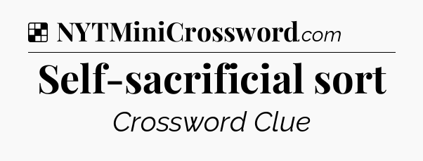 Solution: Self-sacrificial sort - NYT Crossword