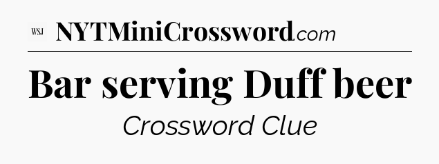 Bar serving Duff beer - WSJ Crossword