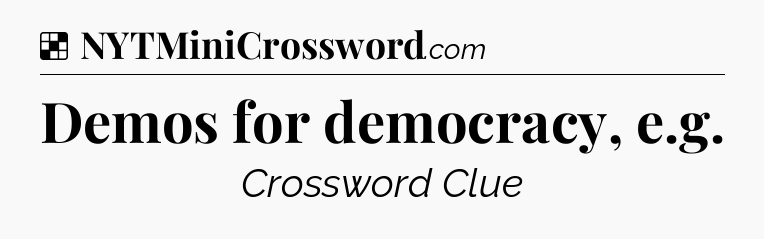 Solution: Demos for democracy, e.g - NYT Crossword