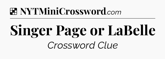 Solution: Singer Page or LaBelle - NYT Crossword