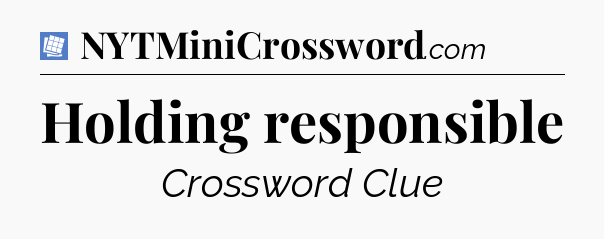Holding responsible Puzzle Page Crossword Clue