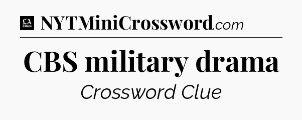 CBS military drama - LA Times Crossword