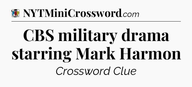 CBS military drama starring Mark Harmon Crossword Clue
