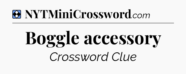 Solution: Boggle accessory - NYT Mini Crossword