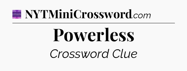Powerless - Thomas Joseph Crossword