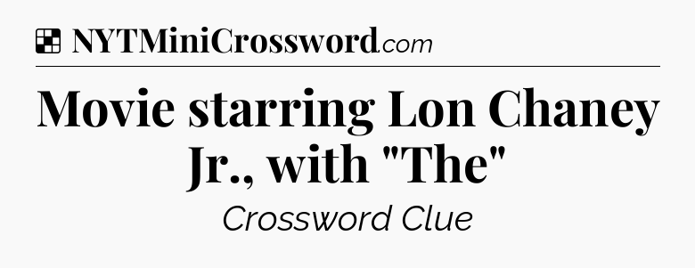 Solution: Movie starring Lon Chaney Jr., with 