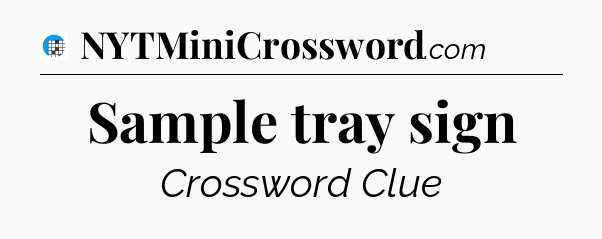 Sample tray sign Crossword Clue