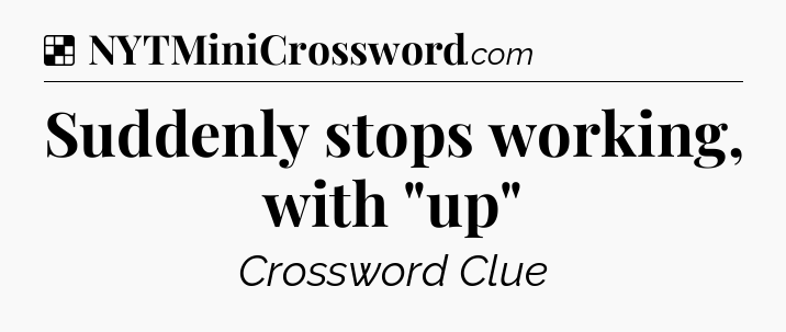 Solution: Suddenly stops working, with 