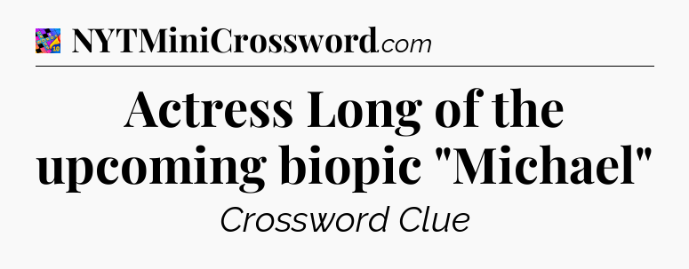 Actress Long of the upcoming biopic 