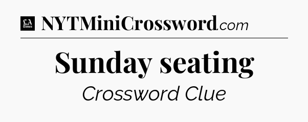 Sunday seating - LA Times Crossword