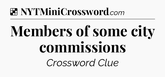 Solution: Members of some city commissions - NYT Crossword