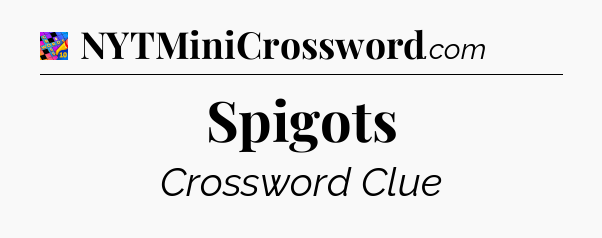 Spigots Crossword Clue