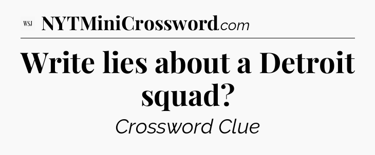 Write lies about a Detroit squad - WSJ Crossword
