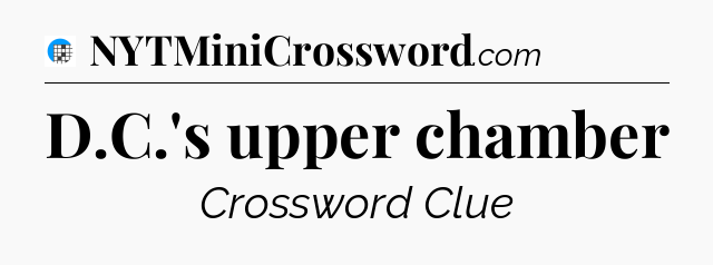 D.C.'s upper chamber Crossword Clue
