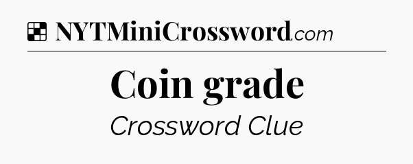 Solution: Coin grade - NYT Crossword