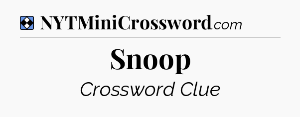 Solution: Snoop - NYT Mini Crossword