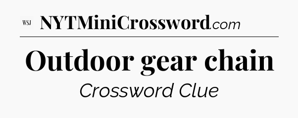 Outdoor gear chain - WSJ Crossword