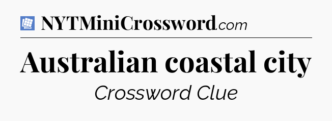 Australian coastal city Puzzle Page Crossword Clue
