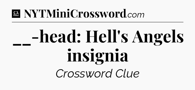 __-head: Hell's Angels insignia - LA Times Crossword