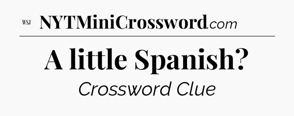 A little Spanish - WSJ Crossword