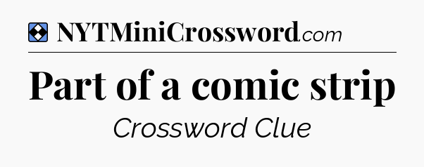 Solution: Part of a comic strip - NYT Mini Crossword