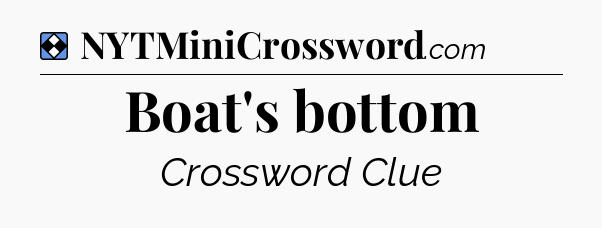 Solution: Boat's bottom - NYT Mini Crossword