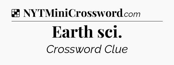 Solution: Earth sci - NYT Crossword
