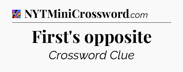 First's opposite Crossword Clue