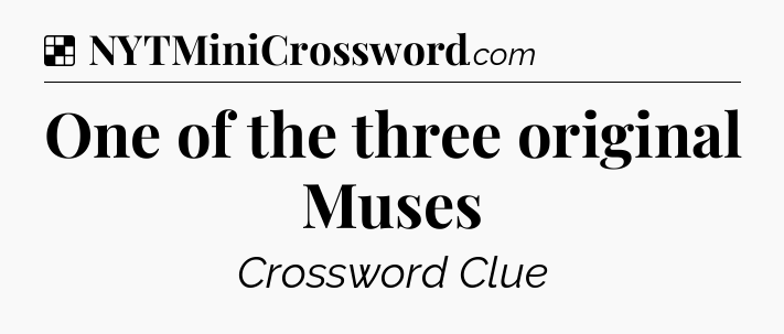 Solution: One of the three original Muses - NYT Crossword