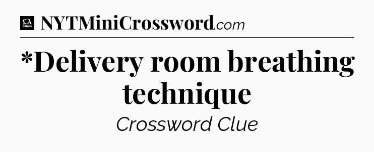 *Delivery room breathing technique - LA Times Crossword