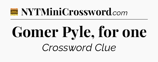 Gomer Pyle, for one - Eugene Sheffer Crossword